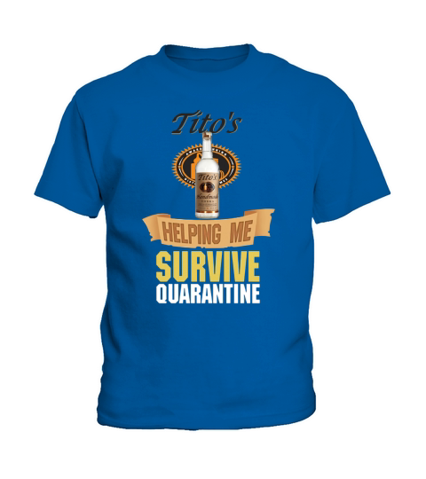 Tito’s Handmade Vodka helping me survive quarantine Coronavirus shirt Kids T-Shirt