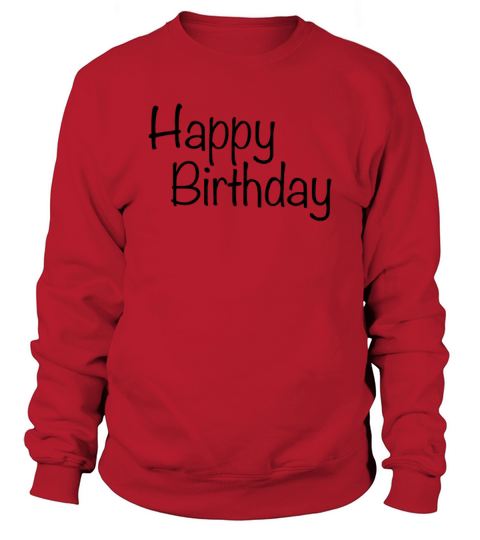 Happy Birthday Design Sweatshirt Unisex