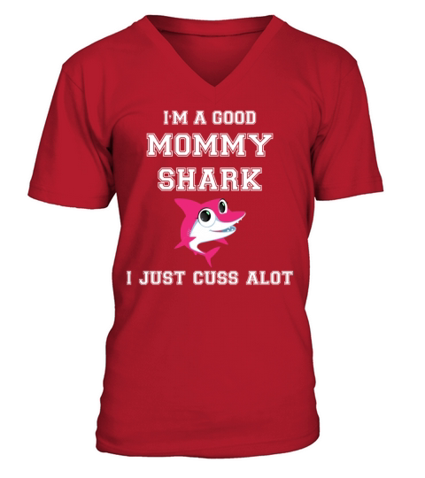 I am a good mommy shark i just cuss alot shirt V-Neck T-shirt