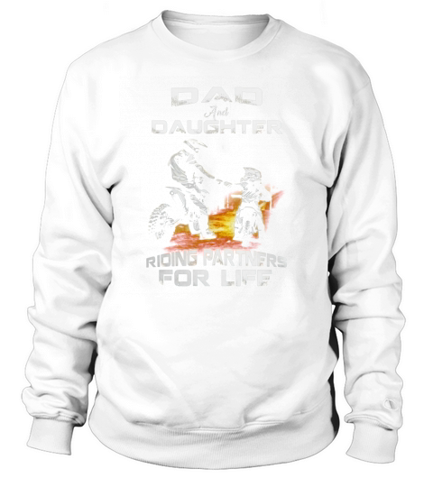 Dad and Daughter Riding Partners For Life Sweatshirt Unisex