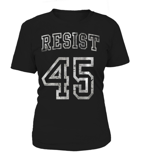 Resist 45 Trump Protest Shirt Women's T-Shirt