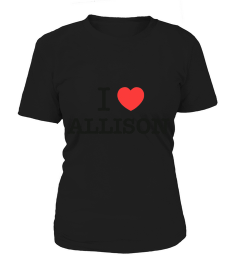 I Love ALLISON Women's T-Shirt