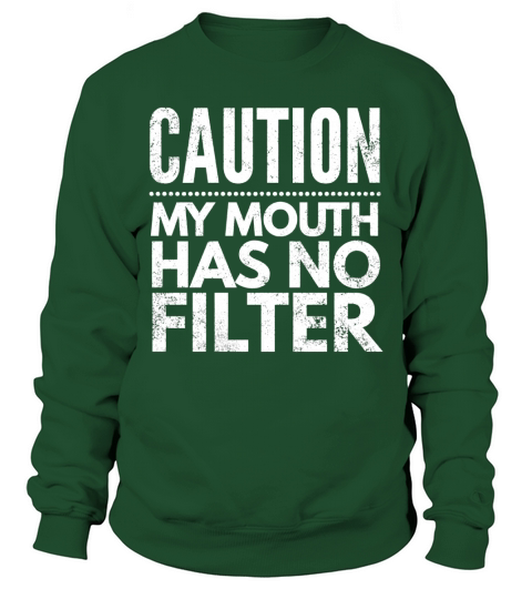 Caution, my mouth has no filter Funny Shirt Sweatshirt Unisex