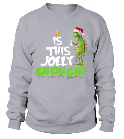 Grinch drink Coffee Is this jolly enough light Christmas 2020 Sweatshirt Unisex