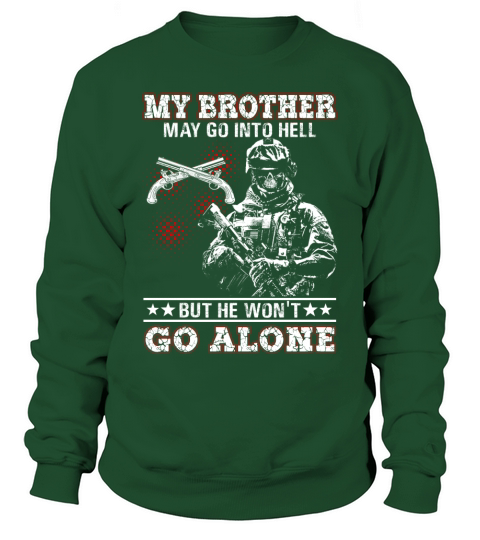 my brother may to go into hell but he will not go alone Military police corps US Army Sweatshirt Unisex