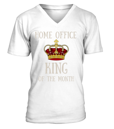 Home Office King of the Month V-Neck T-shirt