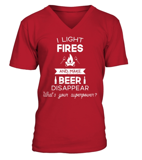 I Light Fires and Make Beer Disappear V-Neck T-shirt
