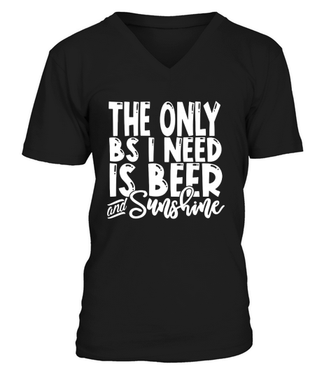 The Only Bs I Need Is Beer And Sunshine V-Neck T-shirt