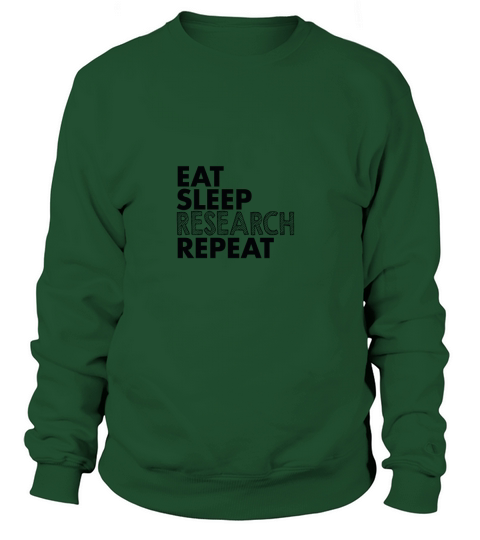eat sleep research repeat Sweatshirt Unisex