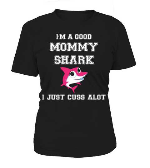 I am a good mommy shark i just cuss alot shirt Women's T-Shirt
