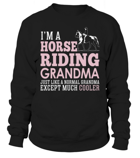 I Am Horse Riding Grandma Like A Normal Grandma Sweatshirt Unisex