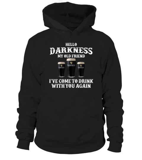 Guinness Beer Hello darkness my old friend i’ve come to drink Hoodie Unisex