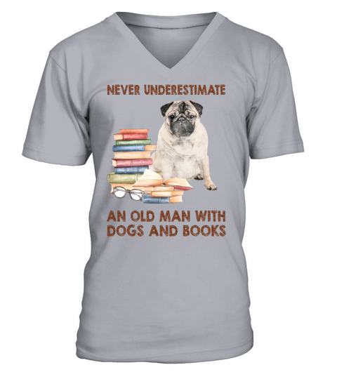 Never Underestimate An Old Man With Pug Dogs And Book Cool Gift V-Neck T-shirt