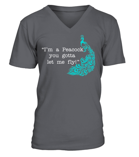 Im A Peacock You Gotta Let Me Fly! V-Neck T-shirt