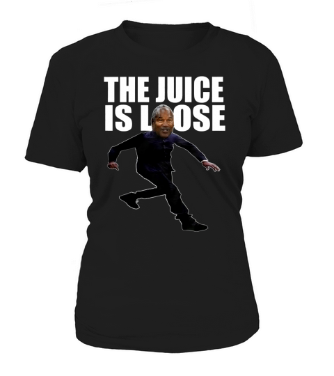 The Juice is Loose T Shirt Women's T-Shirt