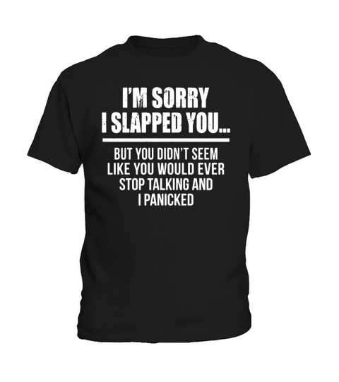 IM SORRY I SLAPPED YOU... FUNNY T-SHIRT FOR MEN WOMEN Kids T-Shirt