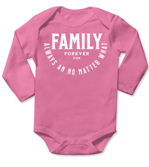 Family forever for always an no matter what Long Sleeve Baby One-Piece