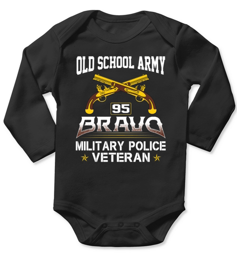 OLD SCHOOL ARMY 95 BRAVO MILITARY POLICE VETERAN Long Sleeve Baby One-Piece