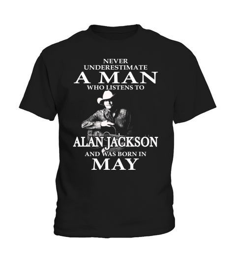 Never Underestimate A Man Who Listens To Alan Jackson And Was Born In May Kids T-Shirt