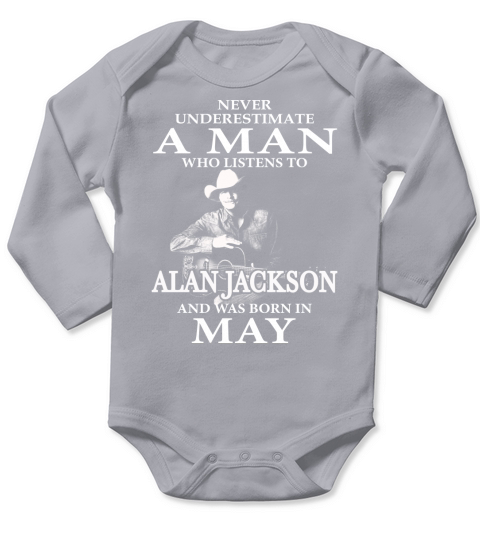 Never Underestimate A Man Who Listens To Alan Jackson And Was Born In May Long Sleeve Baby One-Piece