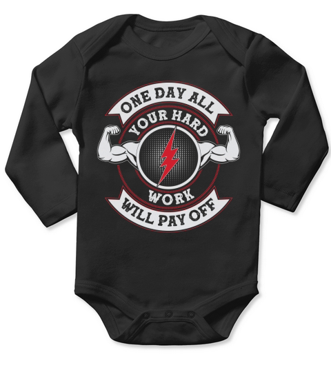 One day all your hard work will pay off Long Sleeve Baby One-Piece