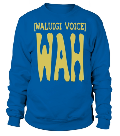 Waluigi Voice Shirt Sweatshirt Unisex