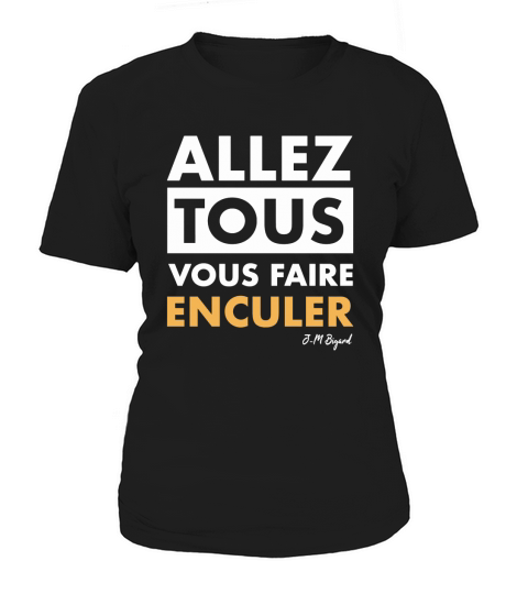 Allez Tous Vous Faire Enculer J M Bigand Women's T-Shirt