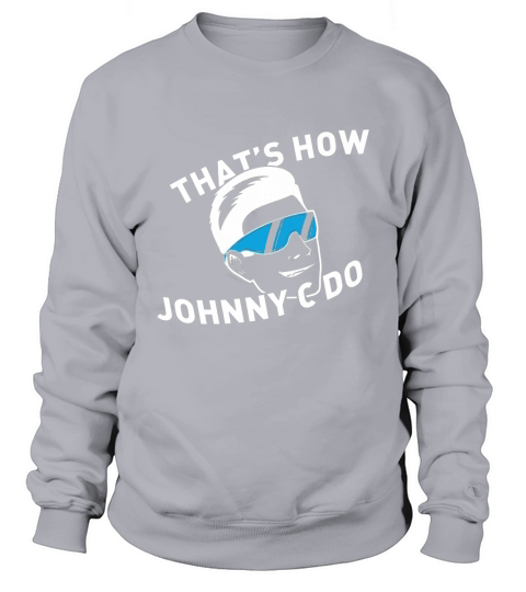 Thats How Johnny-C Do! Sweatshirt Unisex