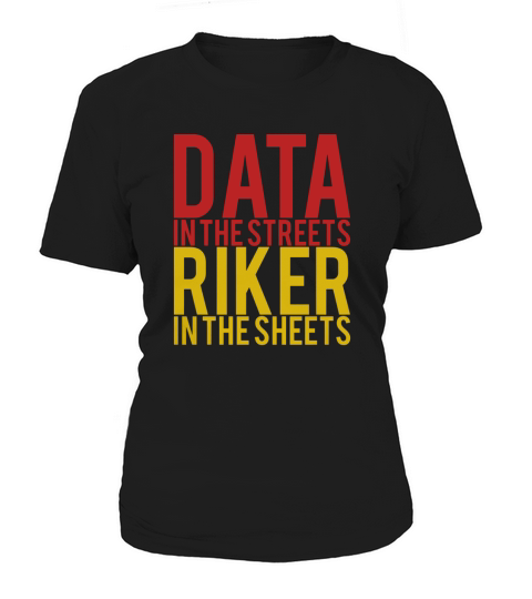 DATA IN THE STREETS RIKER IN THE SHEETS Women's T-Shirt