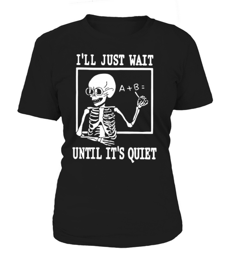 I’ll just wait until it’s quiet shirt Women's T-Shirt