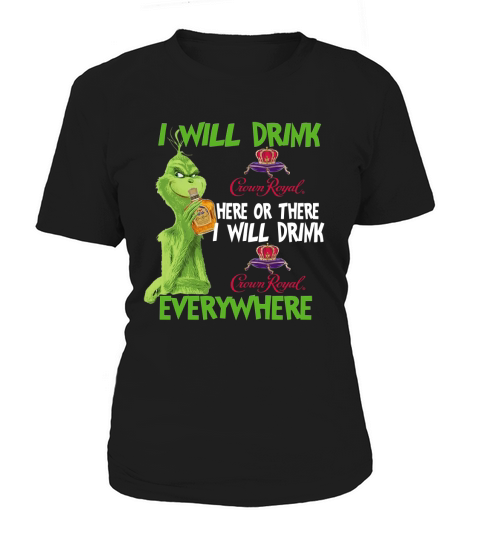 Grinch I will drink Crown Royal everywhere Women's T-Shirt