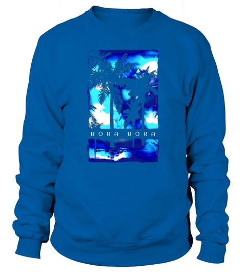 Bora Bora Ocean French Polynesia Men Women Sweatshirt Unisex