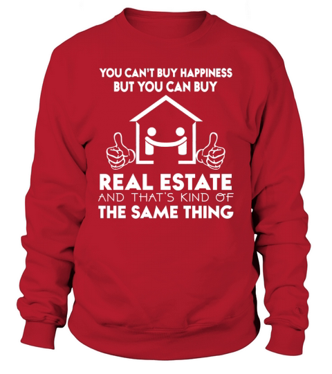 Happiness Quote Funny Realtor Shirt Real Estate Agent Realtor Marketing Sweatshirt Unisex