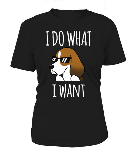 Basset Hound I Do What I Want Women's T-Shirt