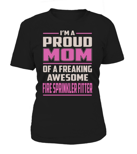 Im a Proud Mom of a Freaking Awesome Fire Sprinkler Fitter Job Shirts Women's T-Shirt