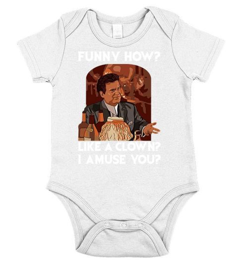 Goodfellas funny how like a clown i amuse you Short Sleeve Baby One-Piece