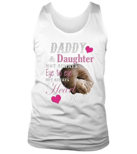 Daddy and Daughter Not Always Eye To Eye But Always Heart To Heart Shirt Tank Top Unisex