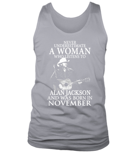 A Woman Who Listens To Alan Jackson And Was Born In November Tank Top Unisex