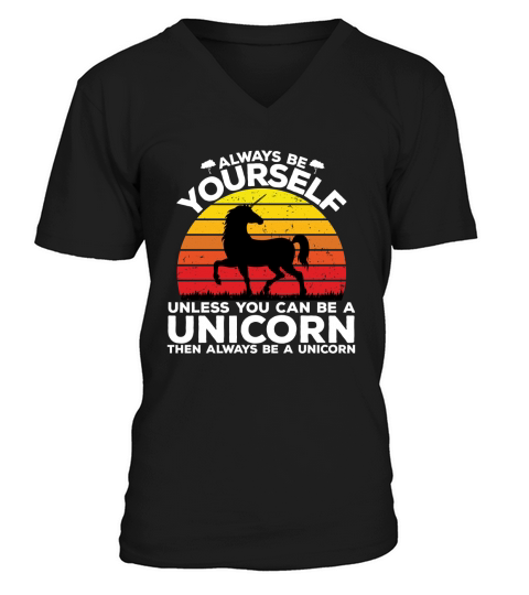 Always be yourself unless you can be a unicorn then always be a unicorn V-Neck T-shirt