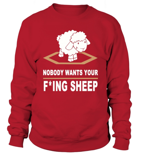 Nobody Wants Your F ing Sheep Sweatshirt Unisex