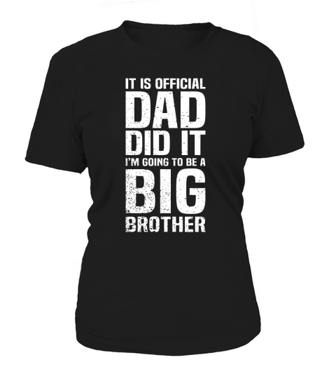 I Am Going To Be A Big Brother Dad Did It Women's T-Shirt