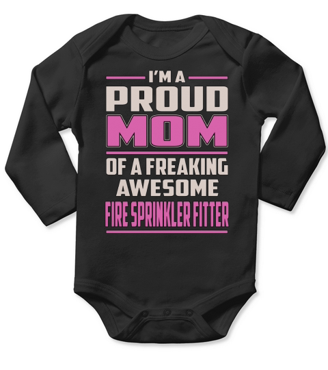 Im a Proud Mom of a Freaking Awesome Fire Sprinkler Fitter Job Shirts Long Sleeve Baby One-Piece