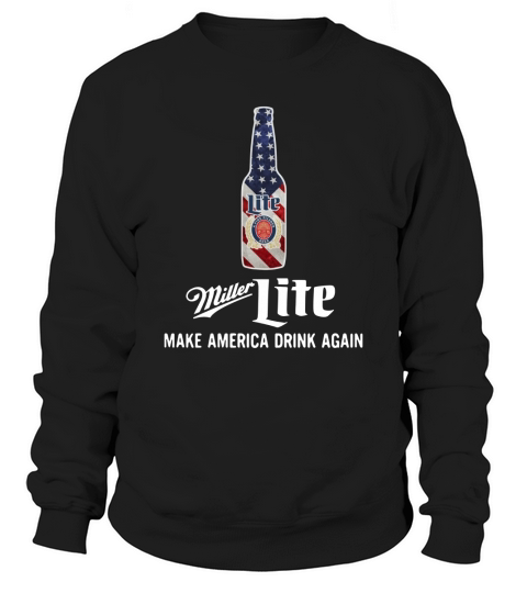 Miller Lite make America drink again Sweatshirt Unisex