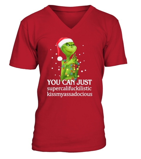 Santa Grinch you can just supercalifuckilistic kissmyassadocious Christmas V-Neck T-shirt