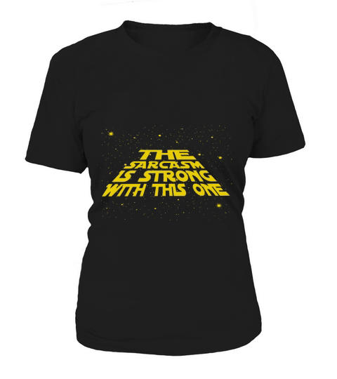 The Sarcasm Is Strong With This One Women's T-Shirt