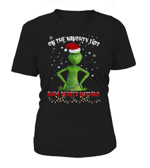 Grinch on the naughty list and I regret nothing Christmas sweater Women's T-Shirt
