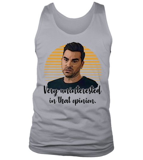 Schitts Creek very uninterested in that opinion shirt Tank Top Unisex