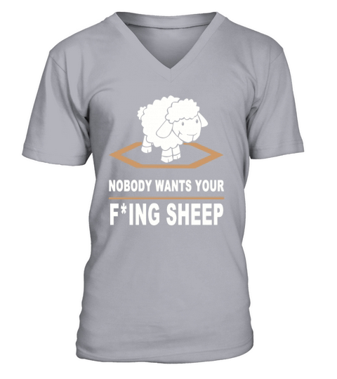 Nobody Wants Your F ing Sheep V-Neck T-shirt