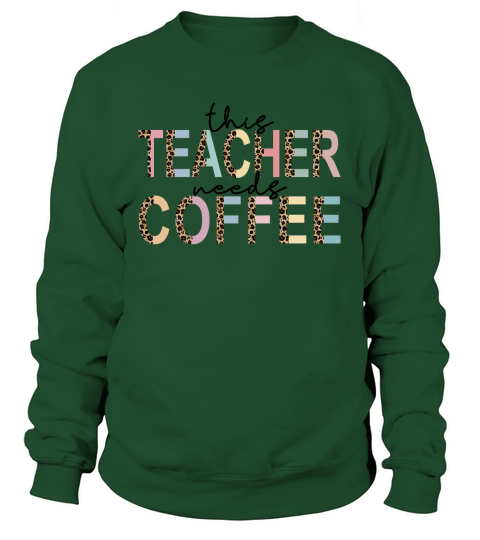This teacher needs coffee sublimation Sweatshirt Unisex
