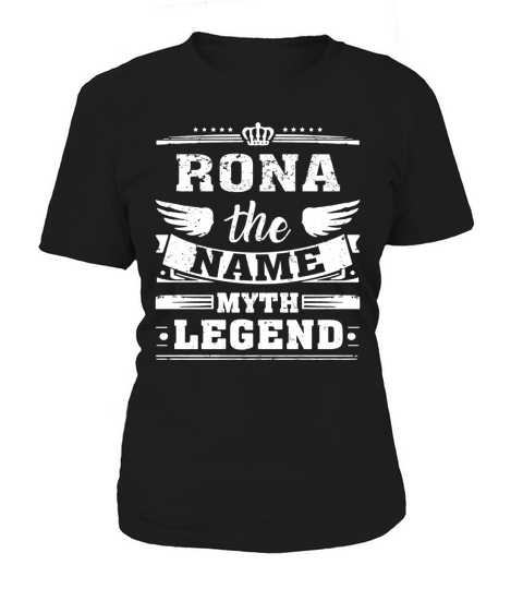 RONA, the name, the myth, the legend tshirt Women's T-Shirt